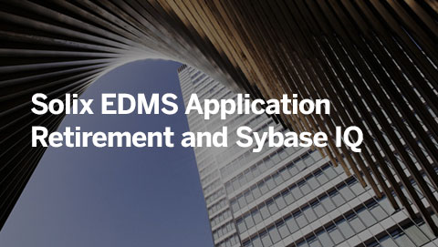 Solix EDMS Application Retirement and Sybase IQ