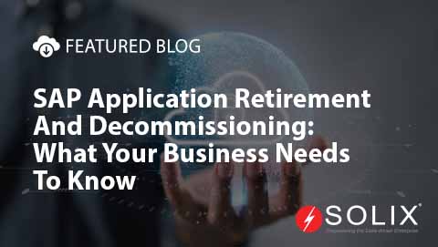 SAP Application Retirement and Decommissioning: What Your Business Needs To Know