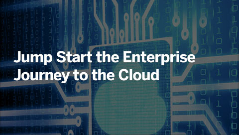 Jump Start the Enterprise Journey to the Cloud