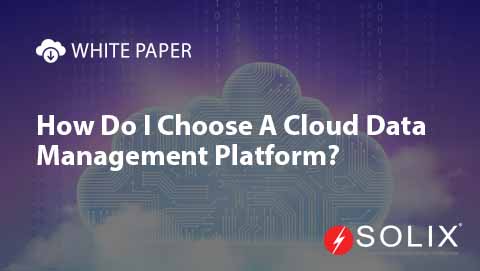 How Do I Choose A Cloud Data Management Platform?